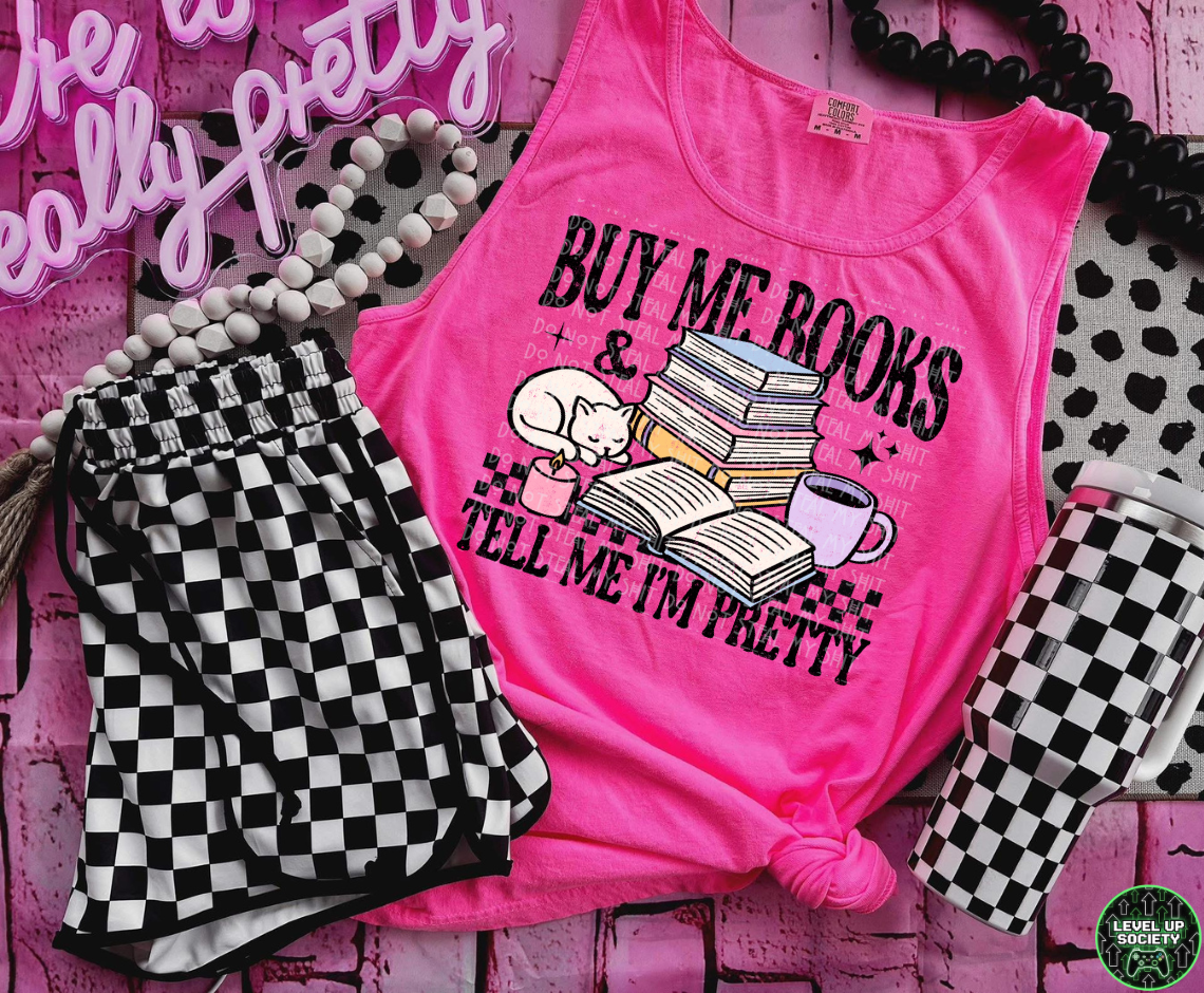 Buy me books and tell me I'm pretty