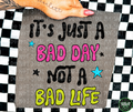 It's just a bad day, not a bad life