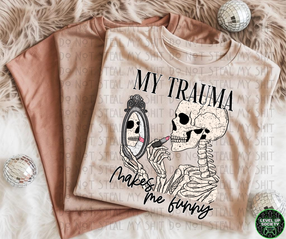 My trauma makes me funny